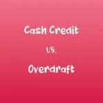 cash-credit-vs-overdraft